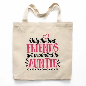 Only the Best Friends Get Promoted to Auntie Canvas Tote Bag