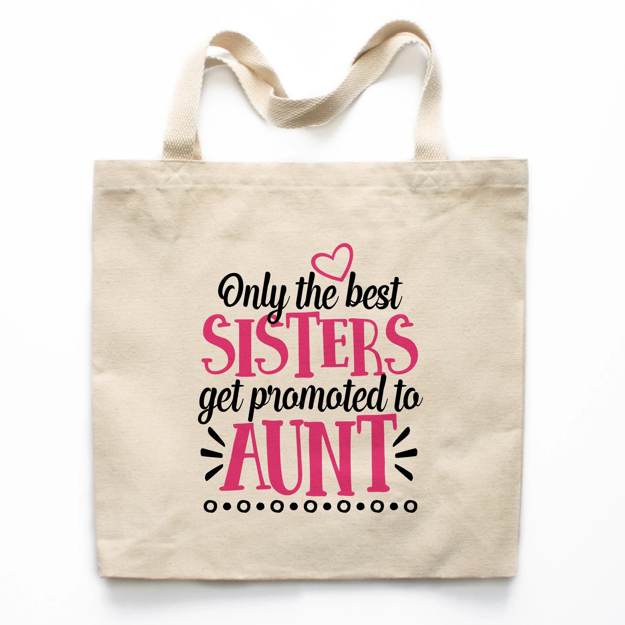 Only the Best Sisters Get Promoted to Aunt Canvas Tote Bag